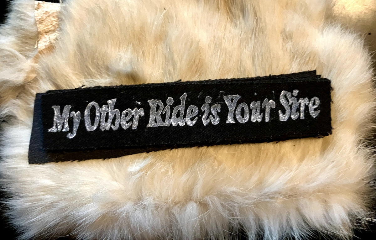 My Other Ride is Your Sire Patch