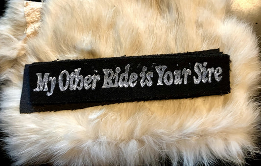 My Other Ride is Your Sire Patch